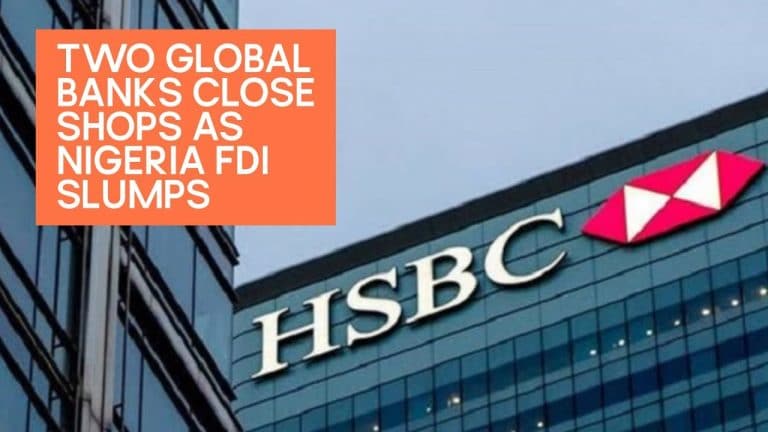 TWO GLOBAL BANKS CLOSE SHOPS AS NIGERIA FDI SLUMPS