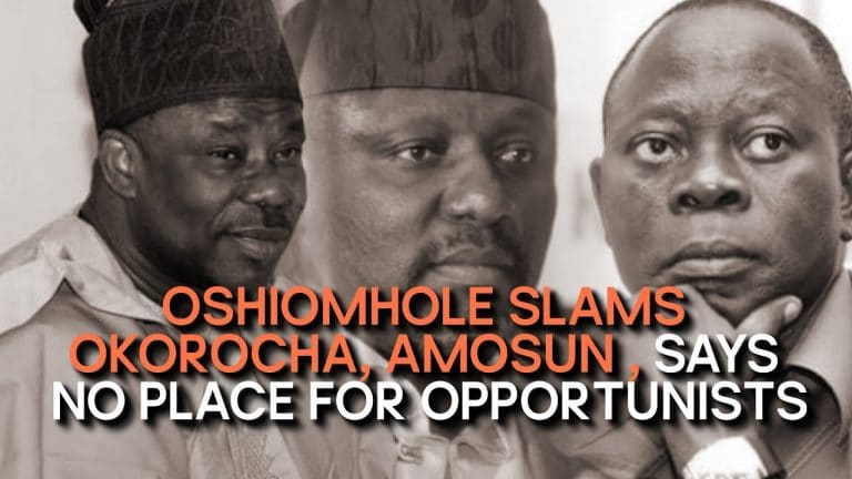 OSHIOMHOLE SLAMS OKOROCHA, AMOSUN , SAYS NO PLACE FOR OPPORTUNISTS