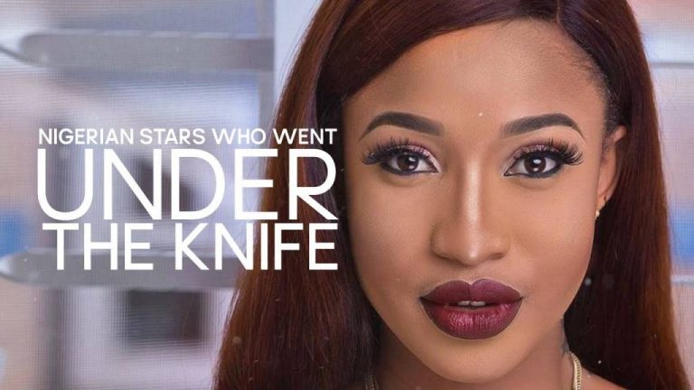 NIGERIAN STARS WHO WENT UNDER THE KNIFE