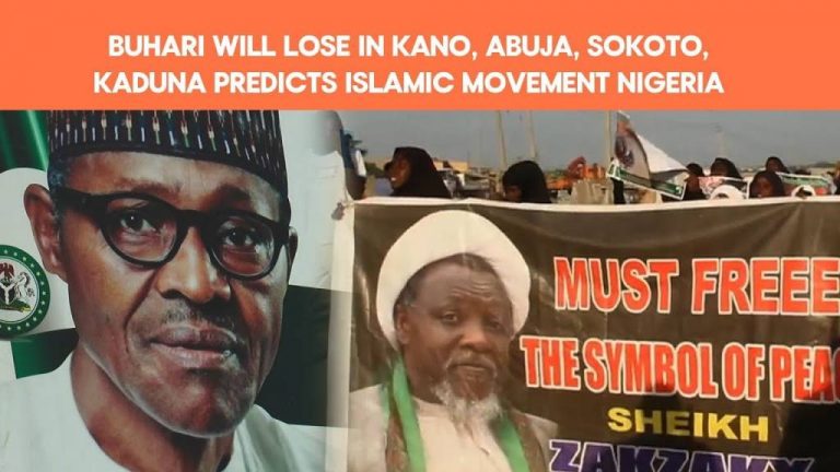 Buhari Will Lose In Kano, Abuja, Sokoto, Kaduna Predicts Islamic Movement Nigeria