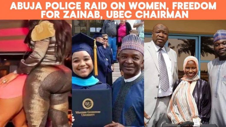 #AbujaPolice Raid on Women, #FreedomforZainab, #UBECChairman